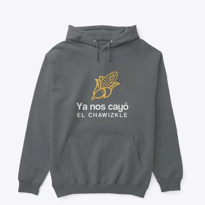 Ya nos cayo el Chawizkle hoodie